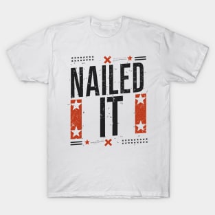 Nailed It - Stylish Achievement T-Shirt